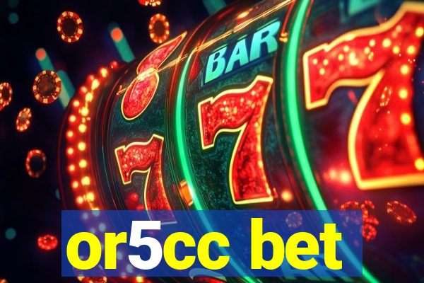 or5cc bet